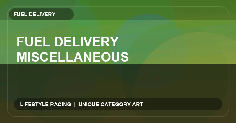 Fuel Delivery Miscellaneous